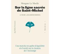 Sur la ligne sacrée de saint Michel - Une marche en quête d'équilibre et d'unité sur le chemin de l'Archange
