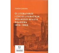 Sur la littérature et la vie littéraire de la ville libre de Cracovie 1816-1846