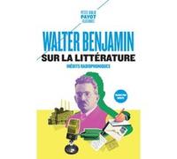Sur la littérature Walter Benjamin (Auteur), Marianne Beauviche (Traduction), Philippe Baudouin (Préface)