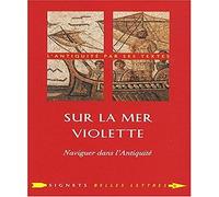Sur la mer violette: Naviguer dans l'Antiquité