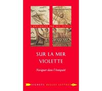 Sur la Mer violette Naviguer dans l'Antiquité - Claude Sintès - Belles Lettres - broché - Etude