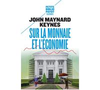 John Maynard Keynes, trad. Michel Panoff – Sur la monnaie et l'économie – Payot Poche