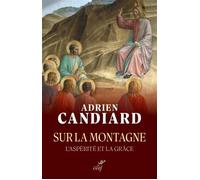Sur la montagne L'aspérité et la grâce - Adrien Candiard - Cerf - broché - Témoignage
