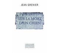 Jean Grenier – Sur la mort d'un chien – Gallimard – Poche