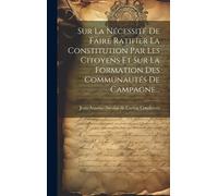 Sur La Nécessité De Faire Ratifier La Constitution Par Les Citoyens Et Sur La Formation Des Communautés De Campagne...