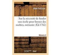 Sur La Nécessité De Fonder Une École Pour Former Des Maîtres, Mémoire