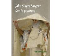 Sur la peinture - John Singer Sargent - Casimiro - broché - Essai
