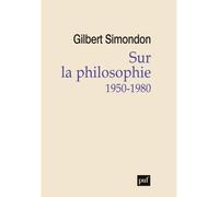 Sur la philosophie (1950-1980) - Gilbert Simondon - Puf - broché - Essai