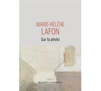 Sur la photo - Marie-Hélène Lafon - Buchet-Chastel - broché - Essai