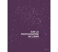 Sur la photographie au Liban - Récits et essais