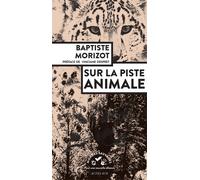 Sur la piste animale - Baptiste Morizot - Actes sud - broché - Guide