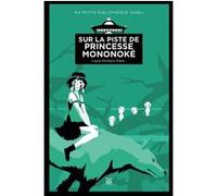Sur la piste de Princesse Mononoké Laura Montero Plata (Auteur)
