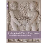 Sur la piste de Vitet et Charbonnel: Décorateurs et sculpteurs Art déco à Lyon