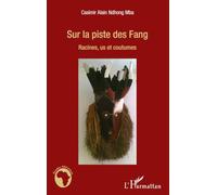 Casimir Alain Ndhong Mba – Sur la piste des Fang – Racines, us et coutumes – Broché