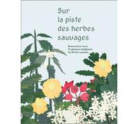 Sur la piste des herbes sauvages Rencontres avec 21 plantes indigènes au fil des saisons - Collection Essais - Elsa Levy - Cfc Eds - broché - Essai
