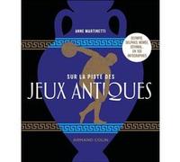 Sur la piste des Jeux antiques: Olympie, Delphes, Némée, Isthmia... en 100 infographies