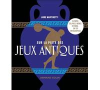 Sur la piste des Jeux antiques: Olympie, Delphes, Némée, Isthmia... en 100 infographies
