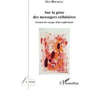 Sur la piste des messagers cellulaires | Guy G. Rousseau Guy G. RousseauGuy G. Rousseau (Auteur)