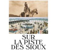 Sur La Piste Des Sioux