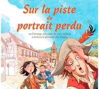 Sur la piste du portrait perdu ou l'étrange aventure de trois enfants à travers le piémont des Vosges
