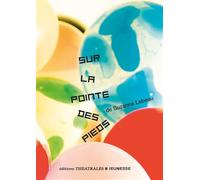 Sur la pointe des pieds - Suzanne Lebeau - Theatrales Eds - broché - Théâtre jeunesse