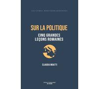 Sur la politique: Cinq grandes leçons romaines