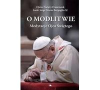 Sur la prière Méditations du Saint-Père - Jorge Mario Bergoglio (Literatur, Religion auf Polnisch)