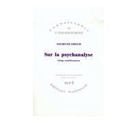 Sur la psychanalyse Cinq conférences - Sigmund Freud - Gallimard - broché - Etude