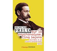 Sur la psychanalyse: Cinq leçons données à la Clark University (1910)