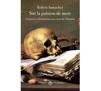 Sur la pulsion de mort Création et destruction au coeur de l'humain - Robert Samacher - Hermann - broché - Essai