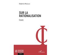 Sur la rationalisation Essais - Roberto Miguelez - L'harmattan - broché - Essai
