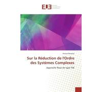 Sur la Réduction de l'Ordre des Systèmes Complexes Approche floue de type TSK - Anouar Bouazza - Universitaires Europeennes - broché - Etude