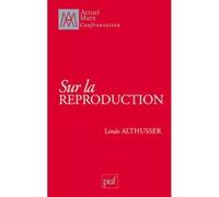 Sur la reproduction Louis Althusser (Auteur)