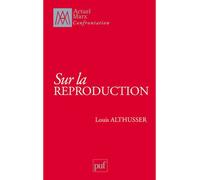 Sur la reproduction - Préface d'Étienne Balibar - Louis Althusser - Puf - Livre
