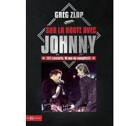 Sur la route avec Johnny: 282 concerts, 10 ans de complicité