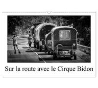 Sur la route avec le Cirque Bidon (Calendrier mural 2027 DIN A3 vertical), CALVENDO calendrier mensuel: Un résumé de scènes de vie du Cirque Bidon