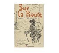 Sur la route. Chansons - - Aristide Bruant - Ressouvenances - Livre