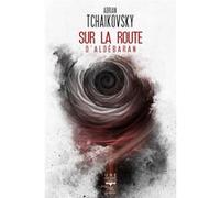 Sur la route d'Aldébaran Adrian Tchaikovsky (Auteur), Henry-Luc Planchat (Traduction), Aurélien Police (Illustration)