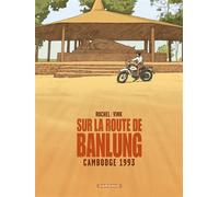 Sur la route de Banlung - Cambodge 1993 - Khoa Vink - Dargaud - cartonné - Bande dessinée