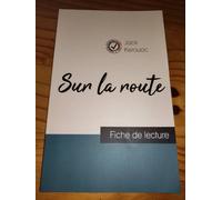 Sur La Route De Jack Kerouac (Fiche De Lecture Et Analyse Complète De L'oeuvre)