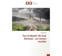 "Sur la Route" de Jack Kerouac : un roman insolite
