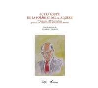 Sur La Route De La Poésie Et De La Lumière - 77 Poèmes Et 17 Illustrations Pour Le 77e Anniversaire De Giovanni Dotoli