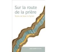 Sur la route de la Prière Textes d'Isaac le Syrien - Didier Rance - Saint-Leger Eds - broché - Essai