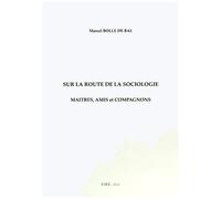 Sur La Route De La Sociologie - Maîtres, Amis Et Compagnons