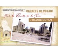 Sur La Route De La Soie : L'ouzbékistan - Carnets De Voyage
