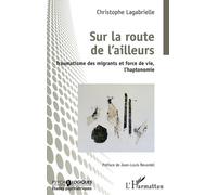 Sur la route de l'ailleurs: Traumatisme des migrants et force de vie, l'haptonomie