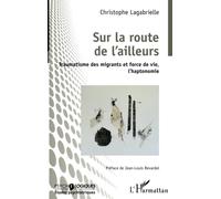 Sur la route de l'ailleurs: Traumatisme des migrants et force de vie, l'haptonomie