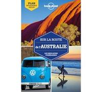 Lonely Planet – Sur la route de l'Australie – Les meilleurs itinéraires – 1re édition