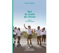 Sur la route de l'école Roman autobiographique - Richard Ballet - L'harmattan - broché - Roman