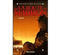 Robert James Waller – Sur la route de Madison – Roman – Broché (Les Éditions Albin Michel)